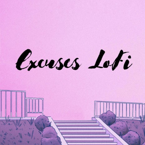 Excuses Lofi Mix | Boomplay Music