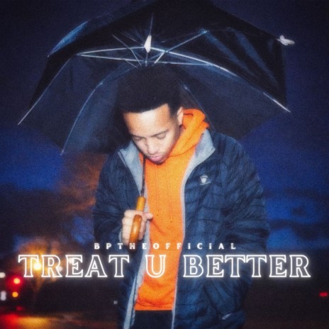 Treat U Better | Boomplay Music