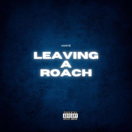 Leaving A Roach | Boomplay Music