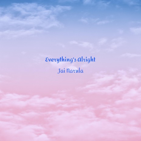 Everything's Alright | Boomplay Music