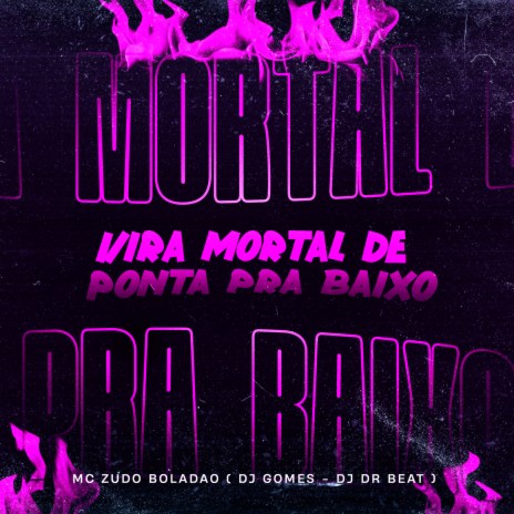 Vira Mortal de Ponta pra Baixo X É Tudo Puta ft. DJ Gomes & DJ DR Beat | Boomplay Music