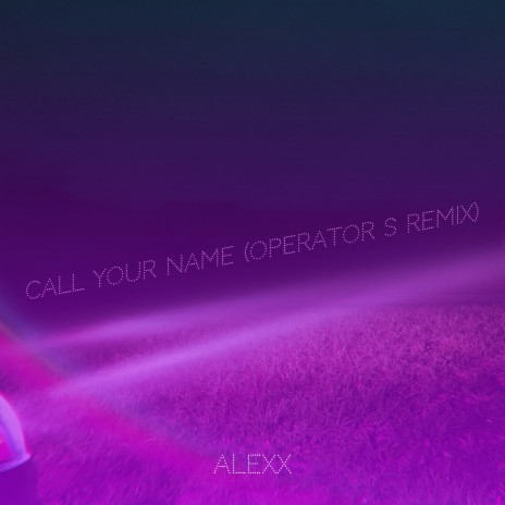 Call Your Name (Operator S Remix) | Boomplay Music