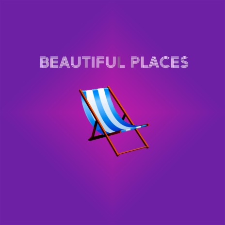 Beautiful Places | Boomplay Music