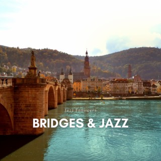 Bridges & Jazz: City Lights, and Interconnecting Melodies