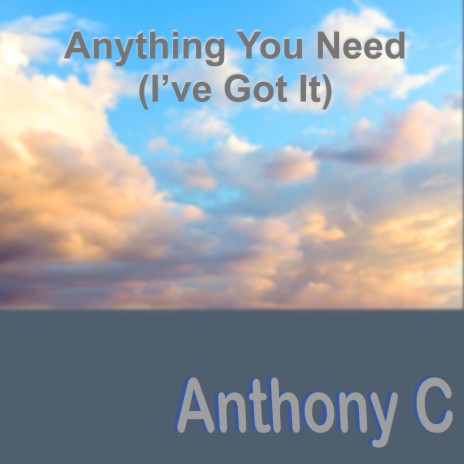 Anything You Need (I've Got It)