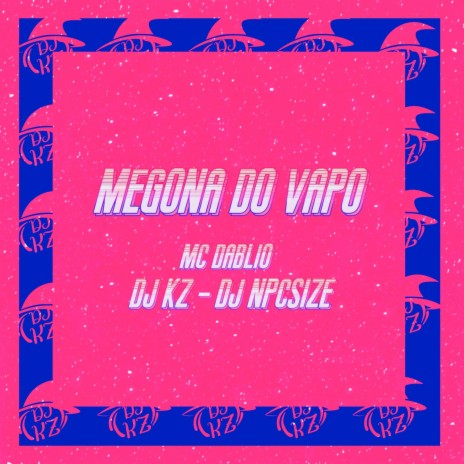 MEGONA DO VAPO ft. DJ NpcSize | Boomplay Music