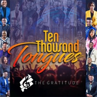 Ten Thousand Tongues lyrics | Boomplay Music