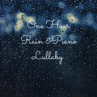 One Hour Rain & Piano Lullaby