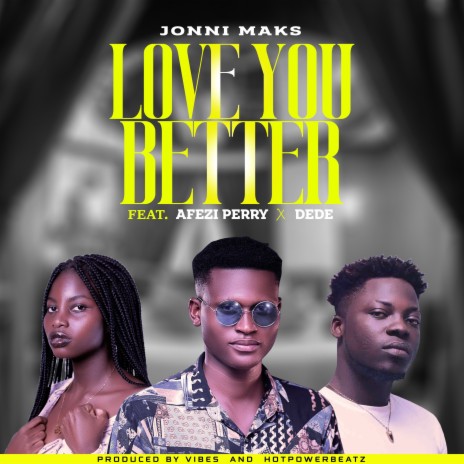 Love You Better ft. Afezi Perry & Dede