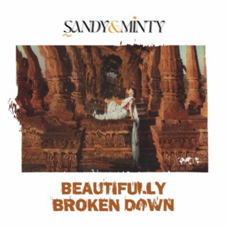 Beautifully Broken Down