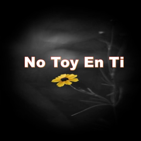 No Toy En Ti | Boomplay Music