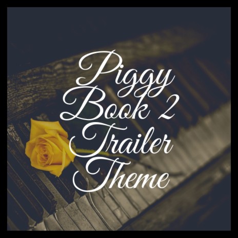 Piggy Book 2 Trailer Theme (Extended Remix) | Boomplay Music