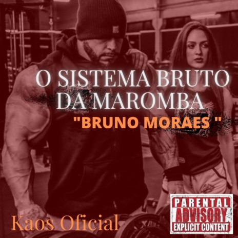 O Sistema Bruto da Maromba (Bruno Moraes) | Boomplay Music