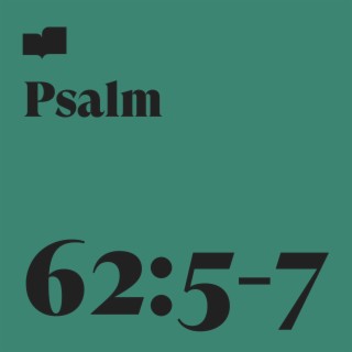 Psalm 62:5-7 ft. Adam Anglin lyrics | Boomplay Music