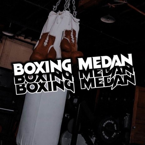 BOXING MEDAN SOUND MEDAN BOYS | Boomplay Music