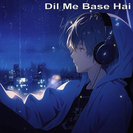 Dil Me Base Hai | Boomplay Music