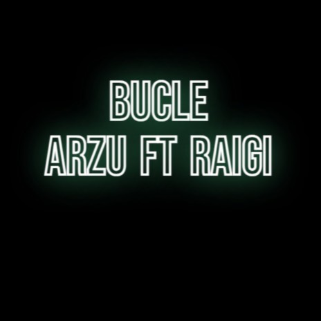 Bucle ft. Raigi | Boomplay Music