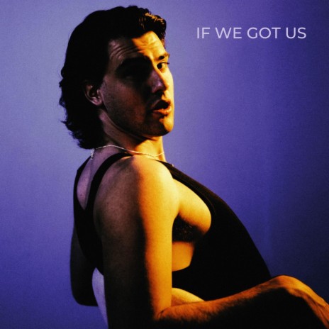 If We Got Us | Boomplay Music