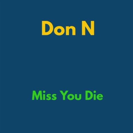 Miss You Die | Boomplay Music