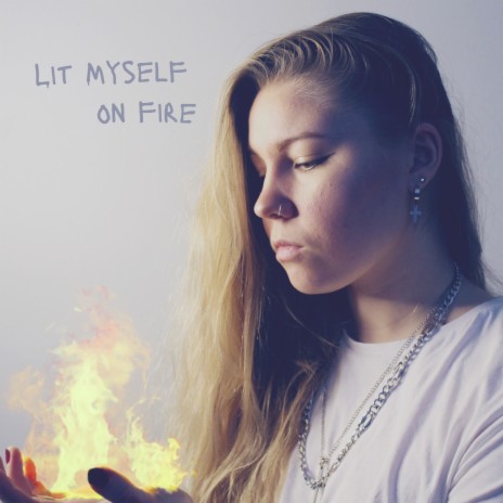 Lit Myself on Fire | Boomplay Music