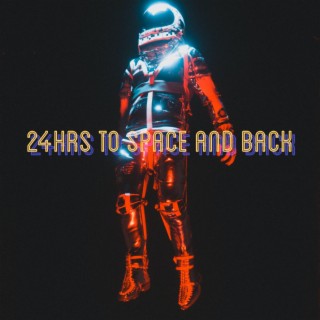 24hrs To Space and Back