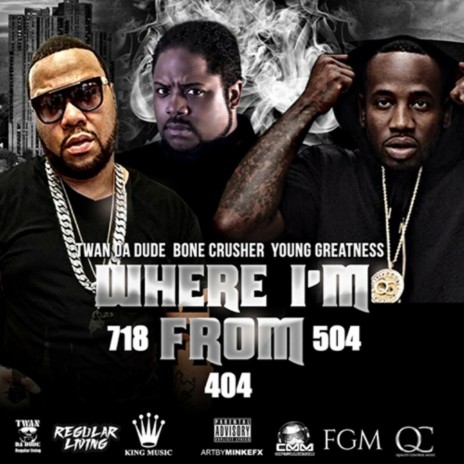 Where I'm From (Remix) ft. Bone Crusher & Young Greatness | Boomplay Music