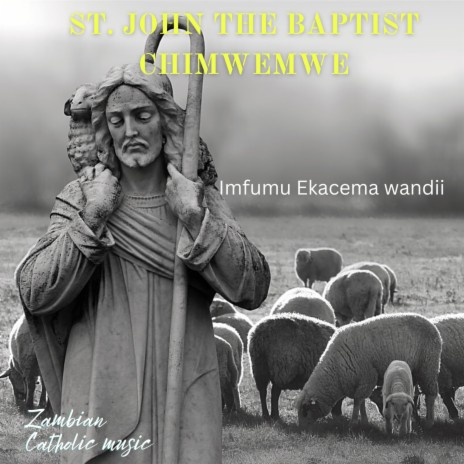 St John the Baptist Chimwemwe (Imfumu Ekacema wandi) | Boomplay Music