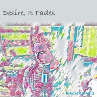 Desire, It Fades lyrics | Boomplay Music