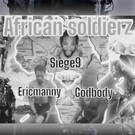 African Soldierz ft. Godbody & Siege9music | Boomplay Music