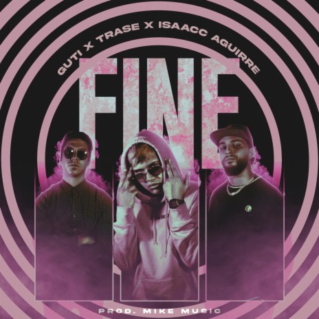 Fine ft. Trase & Isaacc Aguirre | Boomplay Music