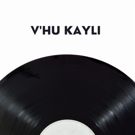 V'hu Kayli | Boomplay Music