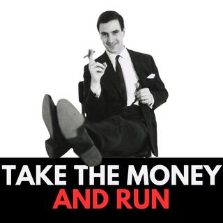 Take the Money and Run