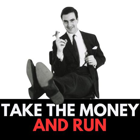 Take the Money and Run | Boomplay Music