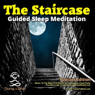 Staircase To Relaxation - A Guided Sleep Meditation