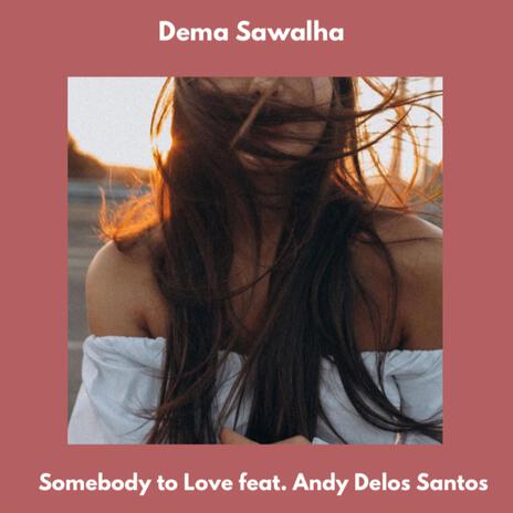 Somebody to Love ft. Andy Delos Santos | Boomplay Music