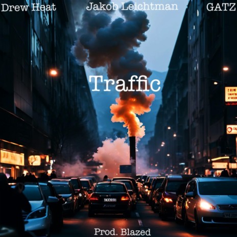 Traffic ft. Drew Heat & GATZ | Boomplay Music