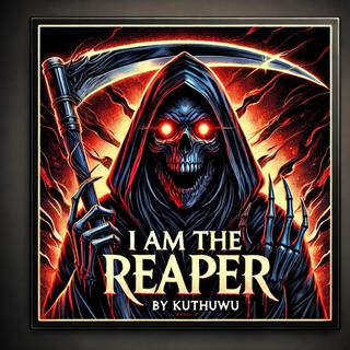 I Am The Reaper