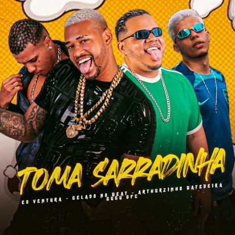 Toma Sarradinha ft. Arthurzinho Batedeira, Gugu Ofc, EO Ventura & MC D12 | Boomplay Music