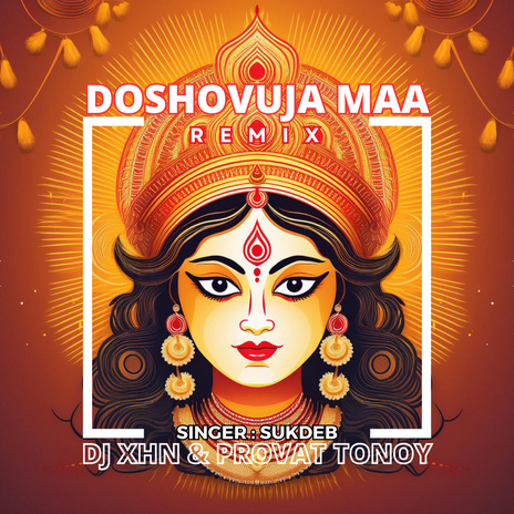 Doshovuja Maa (Remix) ft. DJ XHN & SUKDEB | Boomplay Music