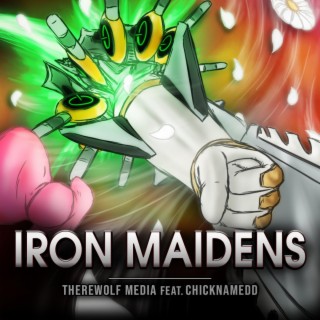 Iron Maidens ft. chicknamedd lyrics | Boomplay Music