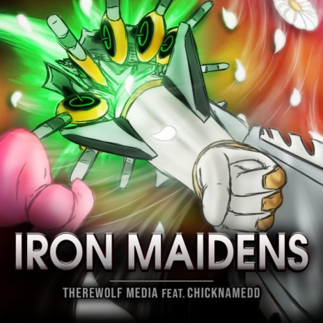 Iron Maidens ft. chicknamedd