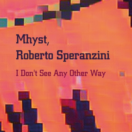 I Don't See Any Other Way ft. Roberto Speranzini | Boomplay Music