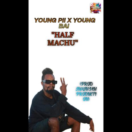 Half Machu ft. YOUNG PII x YOUNG BAI