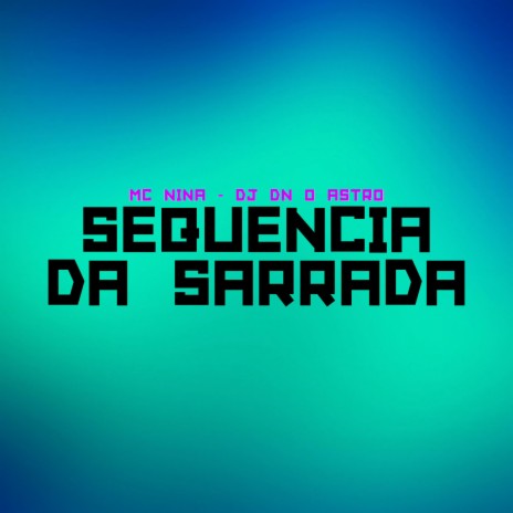 Sequência Da Sarrada ft. MC Nina | Boomplay Music