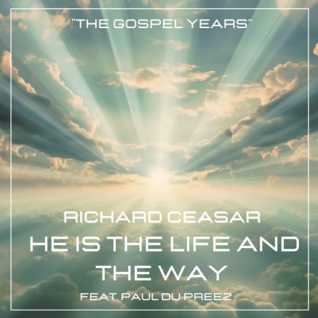 He Is the Way & the Life ft. Paul du Preez | Boomplay Music