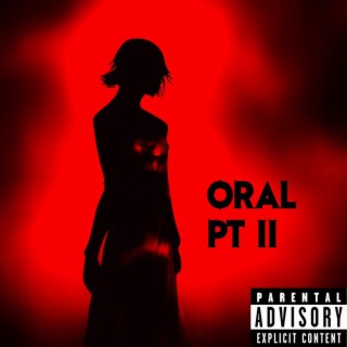 Oral, Pt. 2