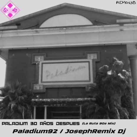 Paladium 30 años después (La Ruta 90's Mix) ft. JosephRemix Dj | Boomplay Music