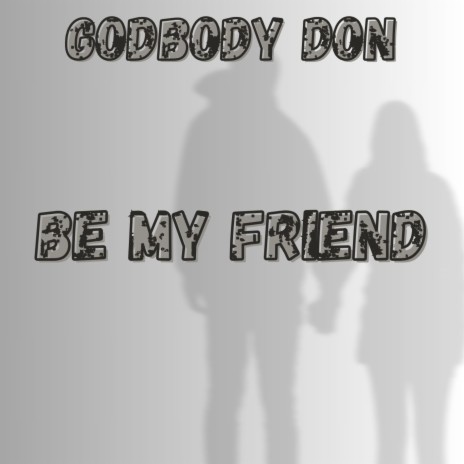Be My Friend | Boomplay Music