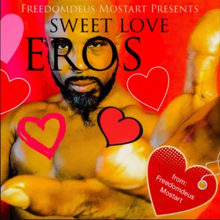 Freedomdeus Mostart Presents SWEET LOVE EROS