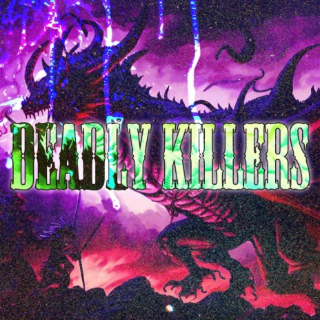 DEADLY KILLERS | Boomplay Music